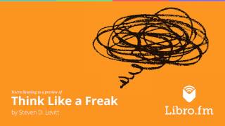 Think Like a Freak by Steven Levitt and Stephen Dubner audiobook excerpt [upl. by Sacttler]