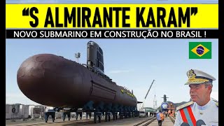 quotS ALMIRANTE KARAMquot novo SUBMARINO em construção no Brasil military militar geopolitica [upl. by Corette236]