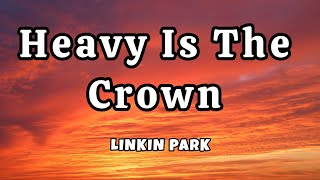 Linkin Park  Heavy Is The Crown Lyrics 1ontranding [upl. by Allenad383]