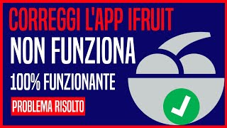 Lapp iFruit non funziona  Come risolvere lapp iFruit che non funziona  Nuovo processo [upl. by Enilasor]