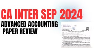 CA Intermediate September 2024 Advanced Accounting paper Review [upl. by Auhsaj]