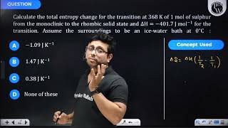 Calculate the total entropy change for the transition at \368 \mathrmK\ of 1 mol of sulphur [upl. by Goode]