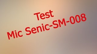 TEST Mic Senic SM008 ทดสอบเสียงไมค์ [upl. by Denny496]