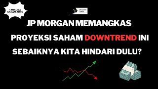 JP Morgan Pangkas Proyeksi Saham Downtrend ini Kita Masih Bisa Hold [upl. by Rori365]