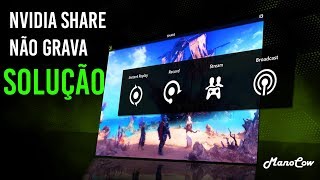 COMO RESOLVER NVIDIA SHARE SHADOWPLAY NÃO GRAVA OU NÃO SALVA OS VÍDEOS [upl. by Goldin]