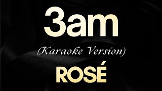 ROSÉ  3am Karaoke  3am  ROSÉ Karaoke [upl. by Arrec]