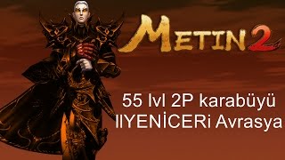 Metin2 55 lvl 2P karabüyü llYENİCERi Avrasya [upl. by Ahsinuq]