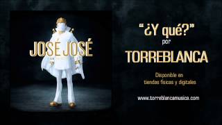 Torreblanca  quot¿Y quéquot José José Un Tributo 2 [upl. by Inger]