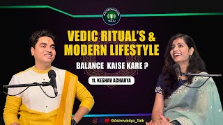 Rituals for 21st Century Vedic Secrets to Get Desired life ft Keshav Acharya  Astrovaidyatalk [upl. by Aracaj]