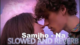 Samjho Na Slowed  Reverb Aditya Rikhari music Subscribe 🤗romanticstatus bollywoodsinger [upl. by Ahsikrats597]