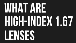 What are highindex 167 lenses [upl. by Eillor537]