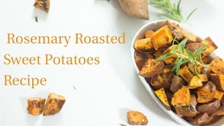 Rosemary Roasted Sweet Potatoes Recipe [upl. by Karas588]