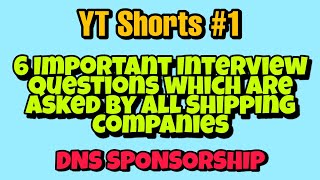 6 Interview Questions which are asked by all Shipping Companies  DNS Sponsorship Interview [upl. by Atiluj]