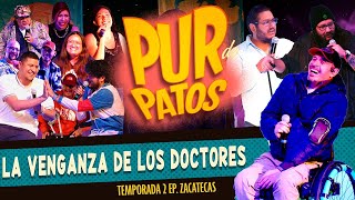 La VENGANZA de los doctores  Pur de Patos T2 EpZACATECAS [upl. by Fausta582]