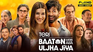 Teri Baaton Mein Aisa Uljha Jiya Full Movie 2024  Shahid Kapoor Kriti Sanon  HD Facts amp Review [upl. by Olympias]