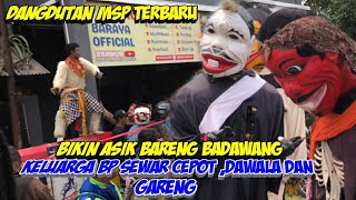 dangdutan MSP terbaru di bikin asik bareng keluarga bp Semar  Cepot  dawala dan Gareng [upl. by Gnus]