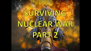 Surviving Nuclear Events War and More Part 2 of 2 [upl. by Reerg]