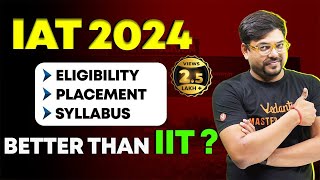 IAT 2024 Eligibility Exam Pattern Syllabus Placement  IISER Better Than IIT VedantuMath [upl. by Ioved]