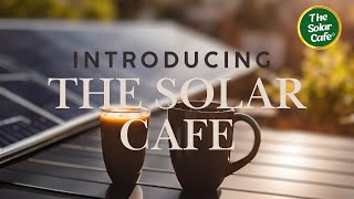 Introduction The Solar Cafe [upl. by Rotberg]