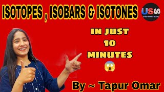 ISOTOPES ISOBARS AND ISOTONES in just 10 minutes [upl. by Nosyk310]