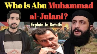 Who is Abu Muhammad alJulani Abu Muhammad al jolani kon hai syria crisis explain in detail [upl. by Elamef]