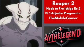 Reaper 2 Ep3 Pt1 Adjucha Prog Noob to Pro Ichigo [upl. by Harmonie]