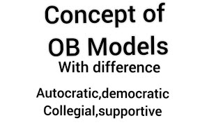 OB Models  organizational behavior models  autocratic  Democratic  collegial  supportive [upl. by Alcinia]