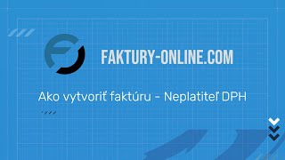 Ako vytvoriť faktúru  Neplatiteľ DPH  03  Faktúry online [upl. by Nager659]