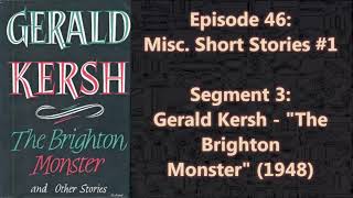 Gerald Kersh  quotThe Brighton Monsterquot 1948  Episode 463 [upl. by Riordan]