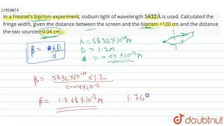 In a Fresnels biprism experiment sodium light of wavelength 5832 Å is used Calculated [upl. by Enila]