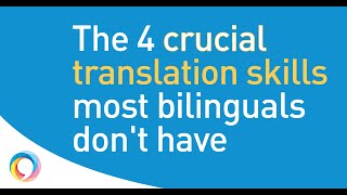 4 translation skills all translators need but most bilinguals lack [upl. by Byrdie]