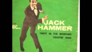 Jack Hammer Twist In The Morning [upl. by Ycrep840]