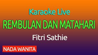 Karaoke REMBULAN DAN MATAHARI FITRI SHATIE  Nada Wanita [upl. by Akiaki555]