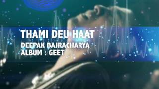 Nepali Lyrics Song  Thamideu Haat  Deepak Bajrcharya [upl. by Rhyne]