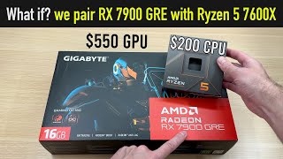 What if we pair 550 RX 7900 GRE with 200 Ryzen 5 7600X [upl. by Assyram968]