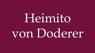 How to Pronounce Heimito von Doderer Correctly in German [upl. by Lehsar735]