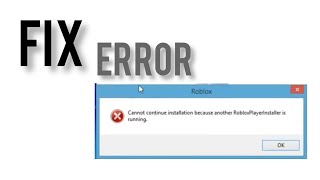 How to Fix quotCannot Continue Installation Because Another Roblox Player Installer Is Runningquot [upl. by Paxton]