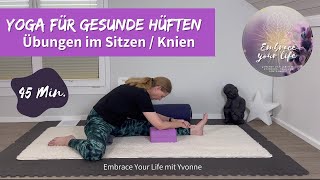 Yin und Yang Yoga  45 Min Wichtig für gesunde und mobile Hüften  Übungen im Sitzen und Knien [upl. by Jermain375]