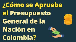 Cómo se Aprueba el Presupuesto General de la Nación en Colombia [upl. by Assisi]