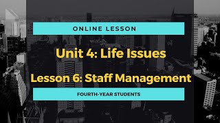 Online Course for BAC Students Unit 4  Life Issues  Lesson 6  Staff Management [upl. by Iey769]