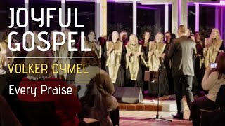 GOSPELNIGHT  Volker Dymel amp Joyful Gospel Choir  quotEvery Praisequot [upl. by Lesh171]