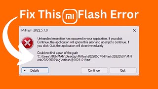 Fix Mi Flash Could Not Find a Part of The Path  Unhandled Exception Has Occured [upl. by Ralaigh737]