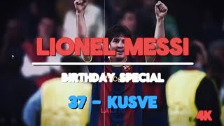 Lionel Messi Birthday Special  37  KUSVE  Edit [upl. by Nivak]