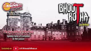 HOLYROOD’ER HOTTYA  BHOOT KOTHA  SEASON 2  EPISODE 49  RJ ARITRA  919 FRIENDS FM  PODCAST [upl. by Trask479]