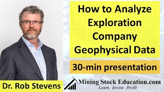 How to Analyze Exploration Company Geophysical Data with Dr Rob Stevens PhD PGeo [upl. by Selwin]