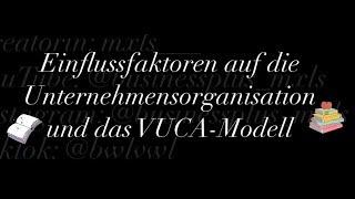 Einflussfaktoren auf die Unternehmensorganisation und das VUCAModell [upl. by Ethban871]