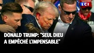 Donald Trump  quotseul Dieu a empêché limpensablequot [upl. by Lauzon]