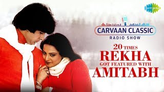 Carvaan Classic Radio Show  20 Times Rekha Got Featured With Amitabh Bachchan  Dekha Ek Khwab [upl. by Groveman]