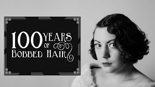 100 Years of Bobbed Hair  The Closet Historian [upl. by Lazes]