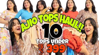 Ajio Tops Haul Under Rs399🔥10 Tops Starting at Rs 120🔥 Pinkush Godara ajiohaul ajiotops [upl. by Arsi454]